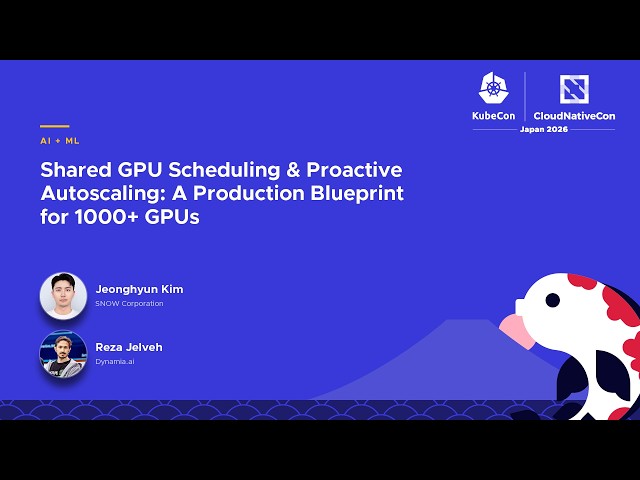 Shared GPU Scheduling & Proactive Autoscaling: A Production Blueprint for 1000+… J. Kim & R. Jelveh