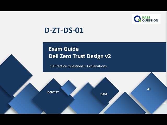 D-ZT-DS-01 Dell Zero Trust Design v2: What to Study + Practice Questions