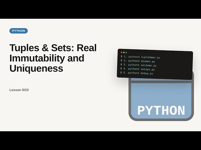 Python - Web development basic Series: Tuples & Sets: Real Immutability and Uniqueness