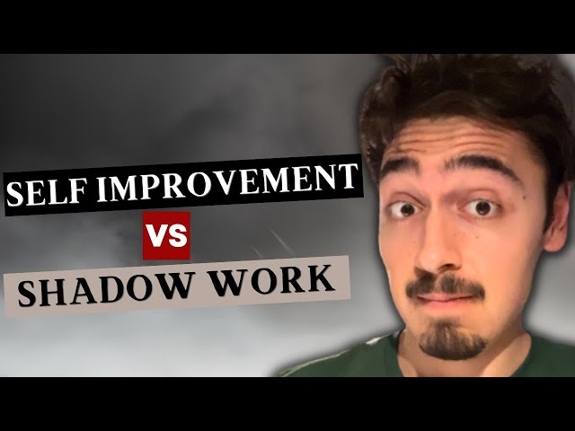 self improvement vs shadow work - check this out if you are are in your early twenties