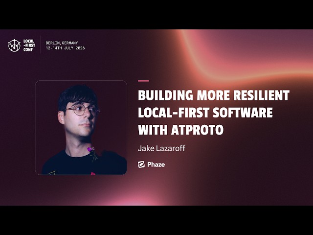 Jake Lazaroff — Building more resilient local-first software with atproto