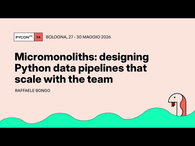Micromonoliths: designing Python data pipelines that scale with the team - Raffaele Bongo