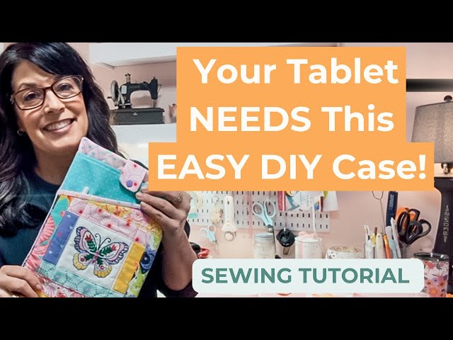 Your Tablet NEEDS This DIY Case! Easy sewing tutorial