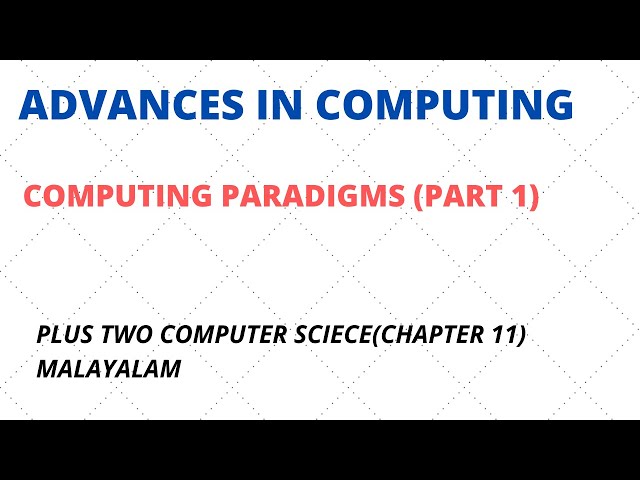 ADVANCES IN COMPUTING-1|| PLUS TWO || COMPUTER SCIENCE || COMPUTING PARADIGMS || MALAYALAM