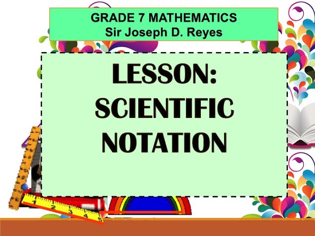 GRADE 7 MATH | SCIENTIFIC NOTATION | TAGALOG