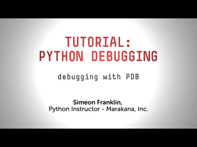 Tutorial: Debugging your Python Applications with pdb