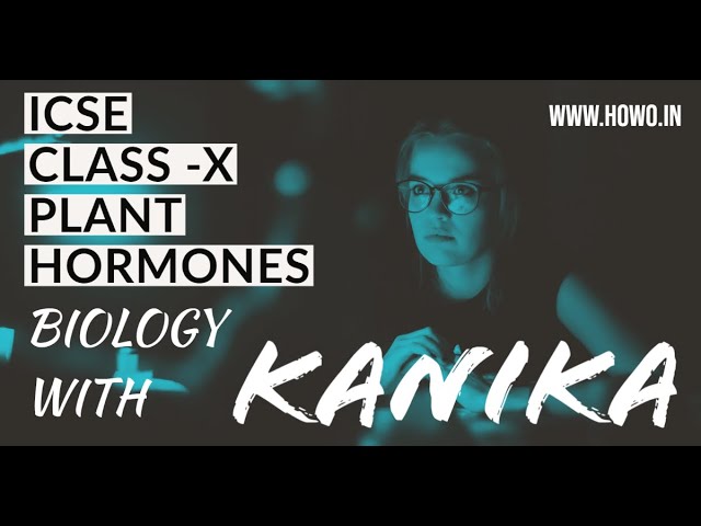CHEMICAL COORDINATION IN PLANTS | 10TH CLASS | ICSE | PLANT HORMONES BIOLOGY | HOWO | KANIKA CLASSES