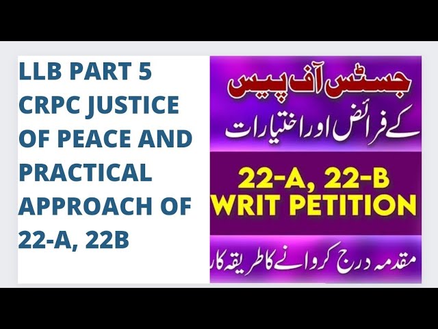 LLB part 5 CRPC Justice of Peace and Practical Approach of 22-A, 22B For notes 03487802537
