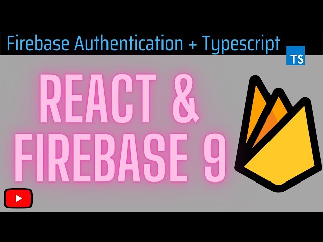 React, Typescript and Firebase 9  Authentication [2022]