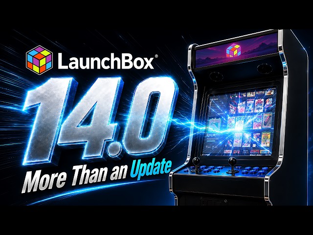 LaunchBox for Windows 14.0 | More Than Just an Update!
