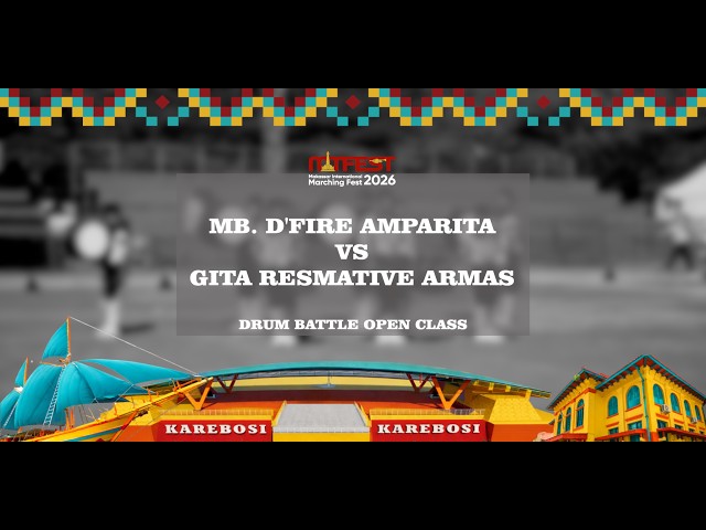 DRUM BATTLE OPEN CLASS MARCHING BAND D'FIRE AMPARITA vs GITA RESMATIVE ARMAS - MIMFEST 2026