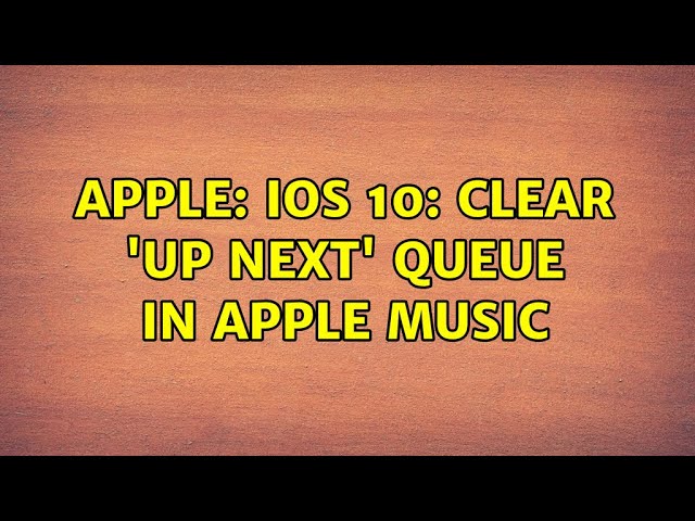 Apple: iOS 10: Clear 'Up Next' Queue in Apple Music
