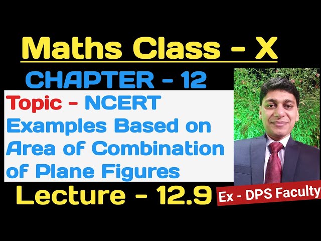 Class-10 I Ch - 12 I Topic - NCERT Examples Based on Area Of Combination Of Plane Figures I L- 12.9