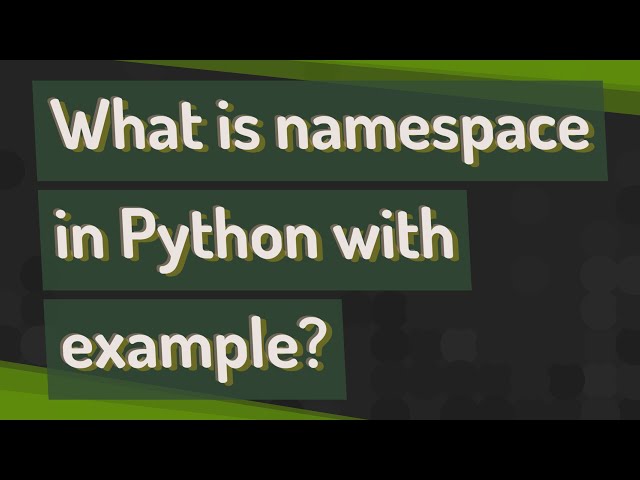 What is namespace in Python with example?