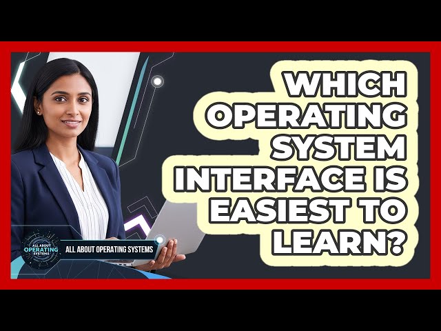 Which Operating System Interface Is Easiest to Learn?