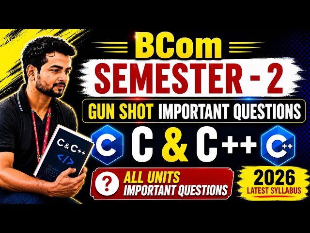 C AND C++ || BCOM ||SEMESTER-2 ||GUN SHOT IMPORTANT QUESTIONS FOR EXAMINATION 2026|| LATEST SYLLABUS
