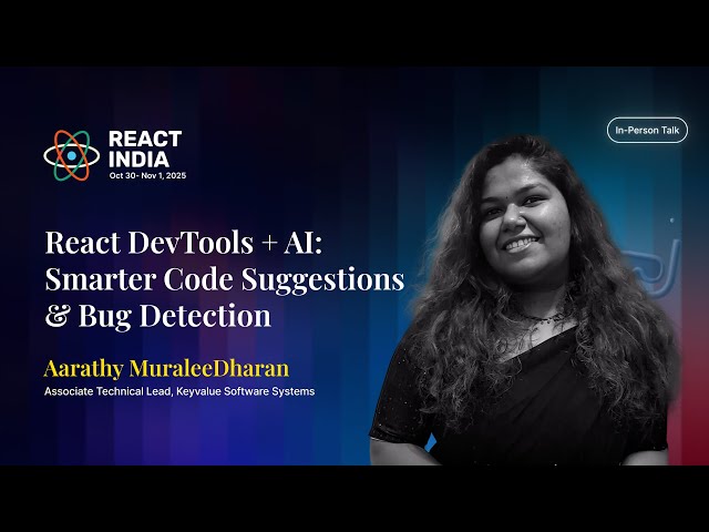 React DevTools + AI: Smarter Code Suggestions & Bug Detection - Aarathy Muraleedharan