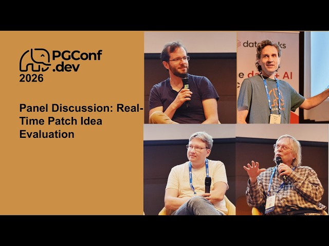 Panel Discussion: Real-Time Patch Idea Evaluation(PGConf.dev 2026)