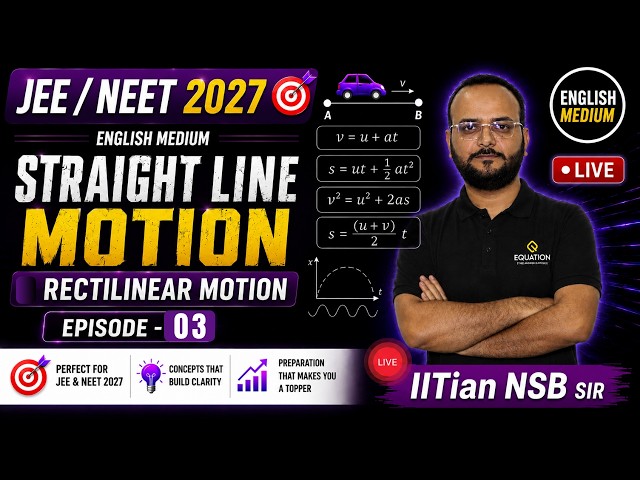 Straight Line Motion ( Rectilinear Motion ) Episode 03| JEE/NEET English Medium | Physics by NSB Sir