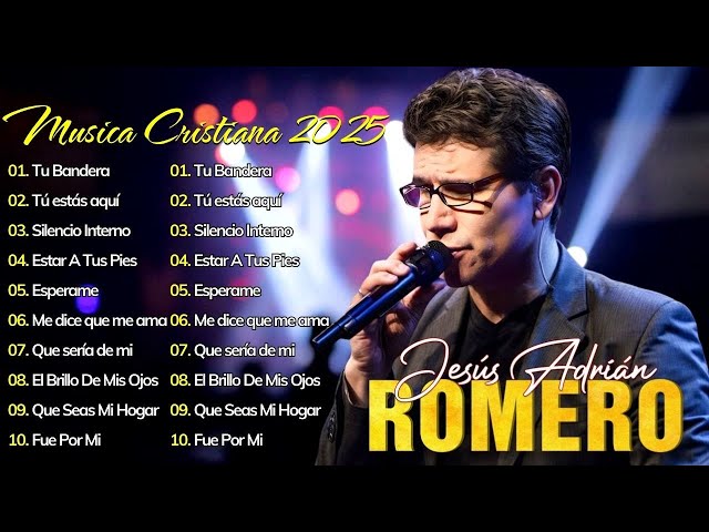 Los Mejores Éxitos De Jesús Adrián Romero - Jesús Adrián Romero Éxitos Sus Mejores Canciones 🙏