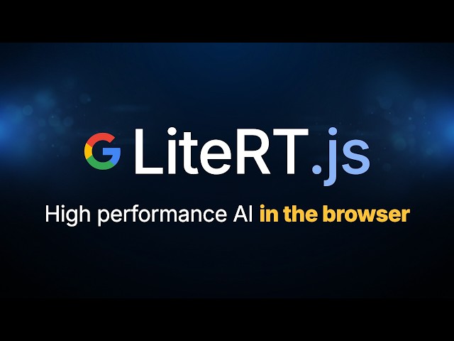 LiteRT.js, Google's high performance Web AI Inference