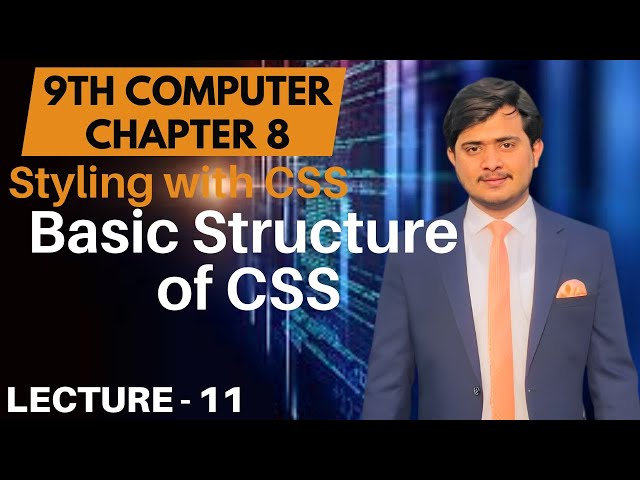 Styling with CSS | Structure of CSS | 9th Computer - Ch 8 - Lec 11