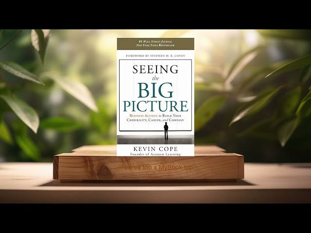 [Review] Seeing the Big Picture (Kevin Cope) Summarized