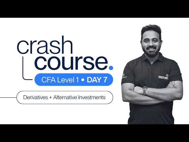 CFA Level I Crash Course | Session 7 : Derivatives and Alternative Investments - Day 7