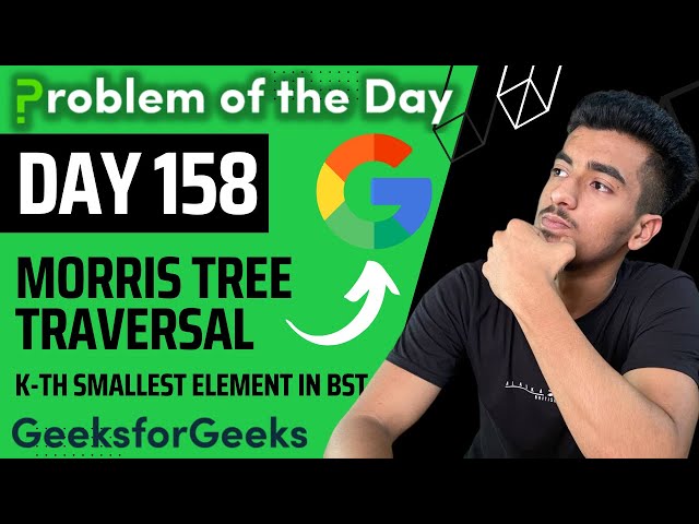 Day 158 - Kth smallest element in BST | Morris Tree Traversal [FULL EXPLANATION] | GFG POTD 7 Dec
