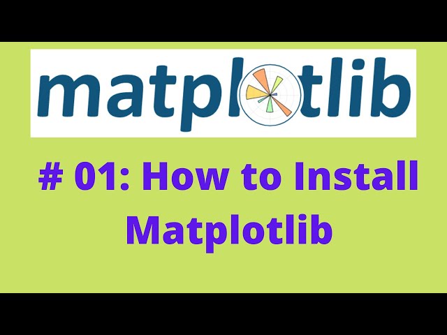 Matplotlib Tutorial: # 01, How to Install Matplotlib