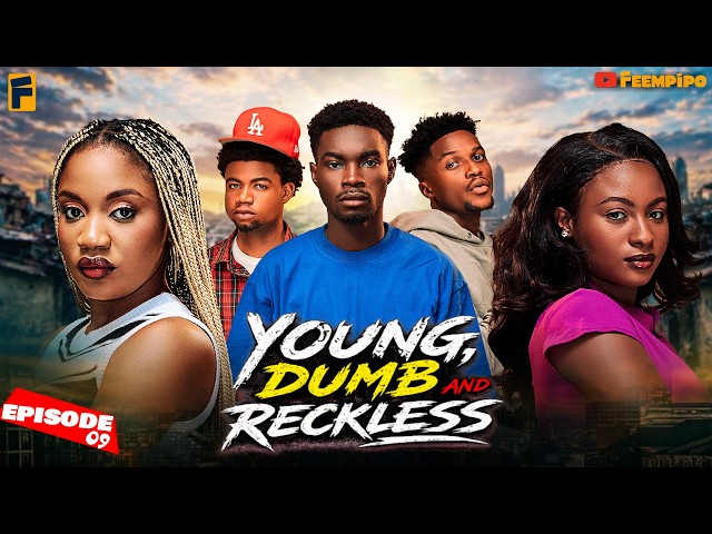 YOUNG, DUMB AND RECKLESS (Episode 9)