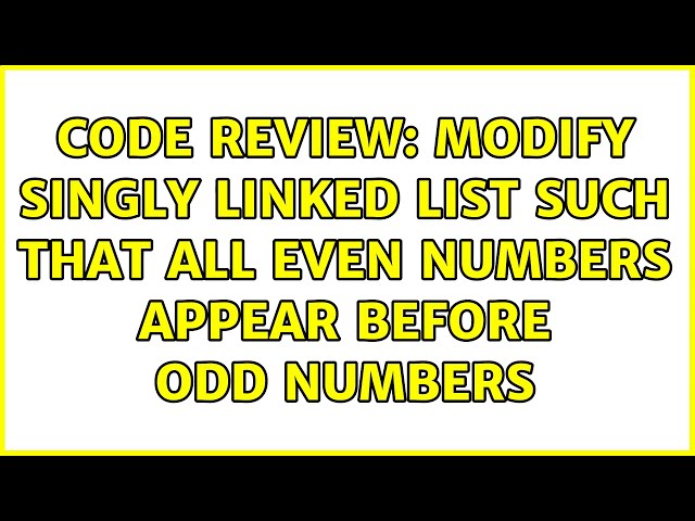 Code Review: Modify singly linked list such that all even numbers appear before odd numbers