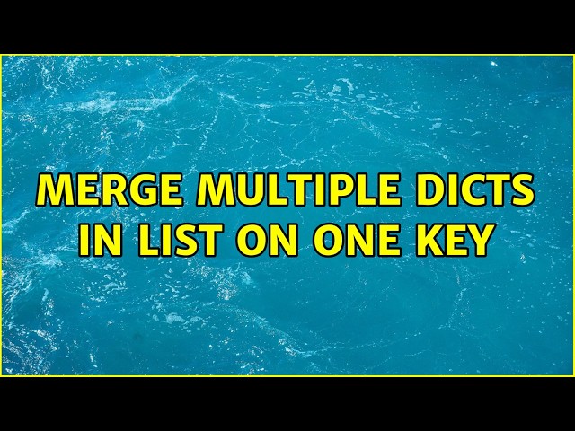 Merge multiple dicts in list on one key (4 Solutions!!)