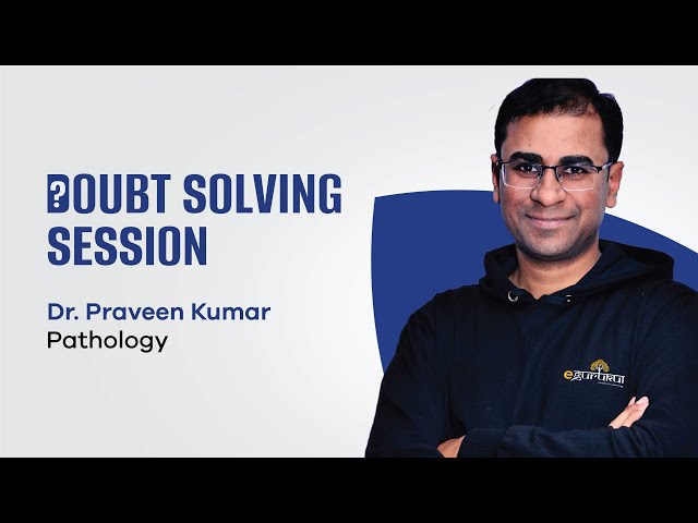 Doubt Solving Session of Pathology | Dr. Praveen Kumar | DBMCI | eGurukul