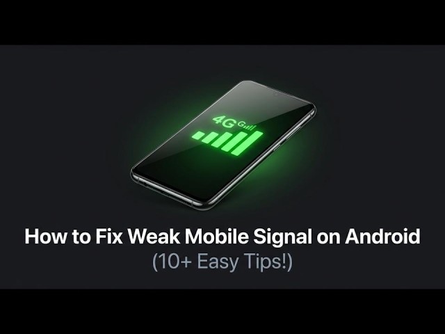 How to Fix Weak Mobile Signal on Android (10+ Easy Tips!)