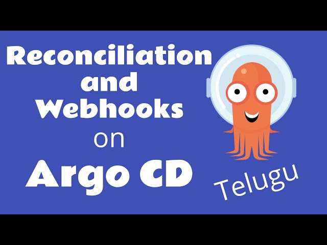3 - Reconciliation time and Web hook in Argo CD (Telugu)
