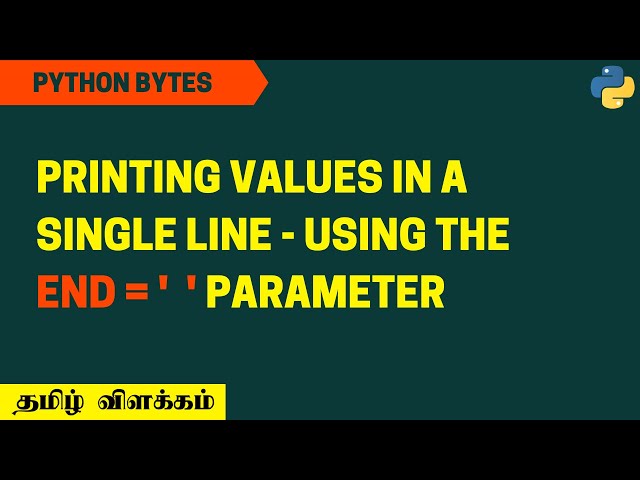 Printing in a Single Line using the End Parameter | Python 3 | தமிழ்