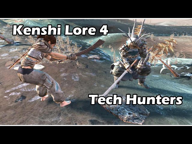 Kenshi Lore 4: A Story of the Tech Hunters