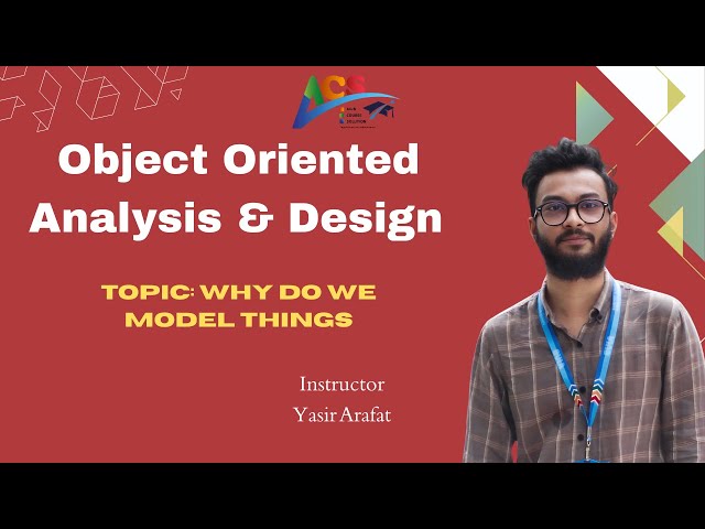 Object Oriented Analysis & Design || Lecture: 01 || YASIR ARAFAT || AIUB || ACS