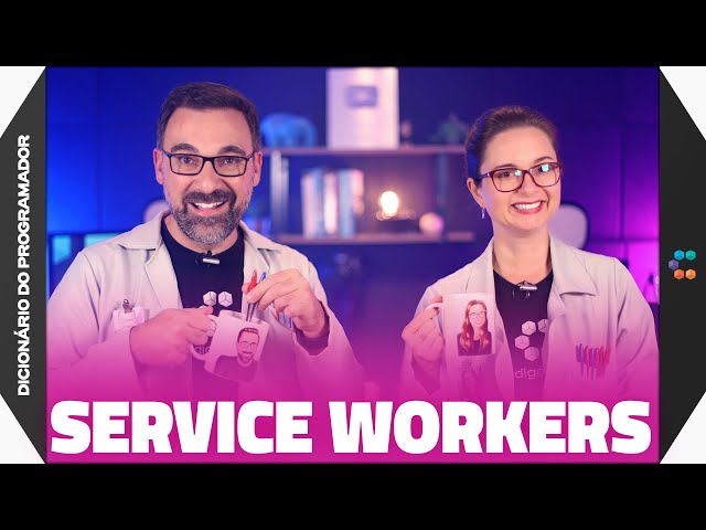 Service Workers (O Best Friend do Front-End) // Dicionário do Programador