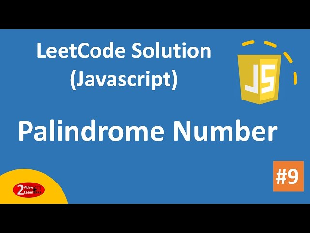 9. Palindrome Number - LeetCode Solution Using Javascript