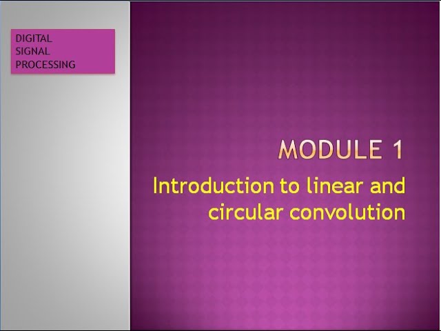 Mod: 1 || Lecture 1: Introduction to linear and circular convolution