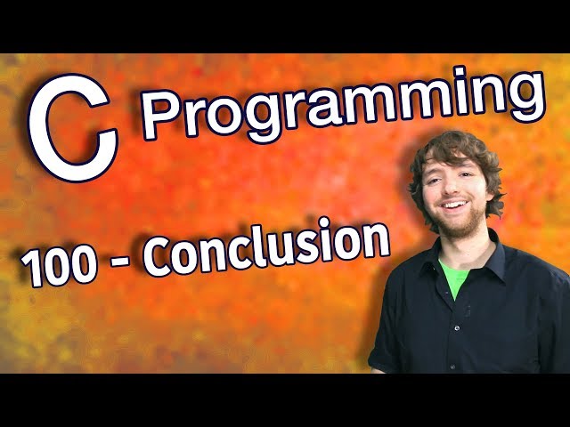 C Programming Tutorial 100 - Conclusion