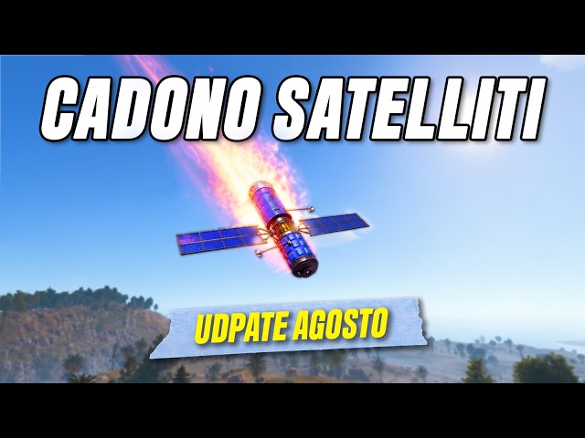SATELLITES WILL FALL ON OUR HEADS! | Rust August Update