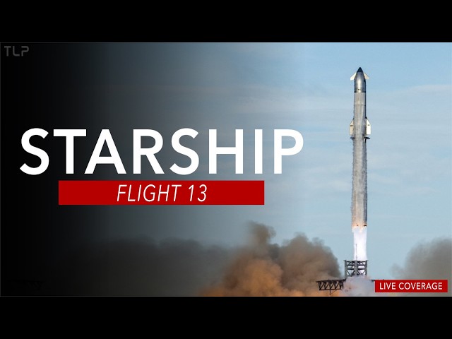 SpaceX Starship Flight 13 | LAUNCH COVERAGE