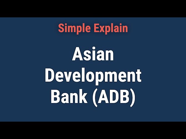 Asian Development Bank (ADB): What It Is, How It Works, Members
