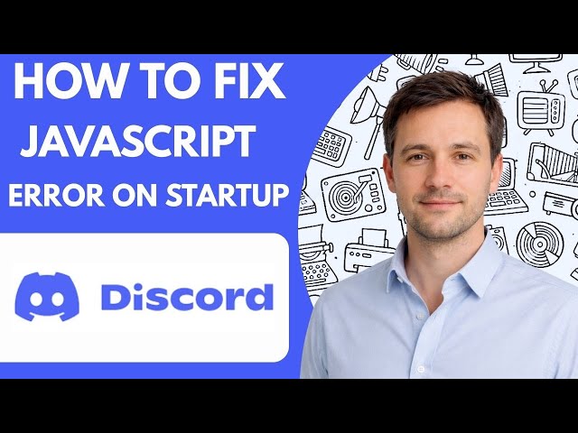 How to Fix Discord JavaScript Error on Startup 2026 Full Guide