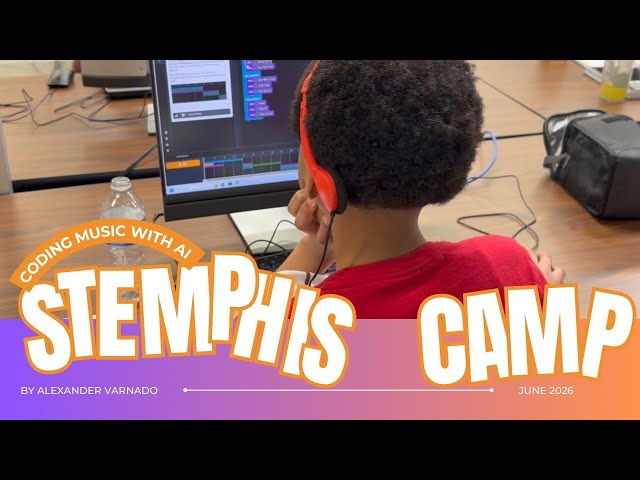STEMPHIS Camp | Code Music w/ AI | DAY 7