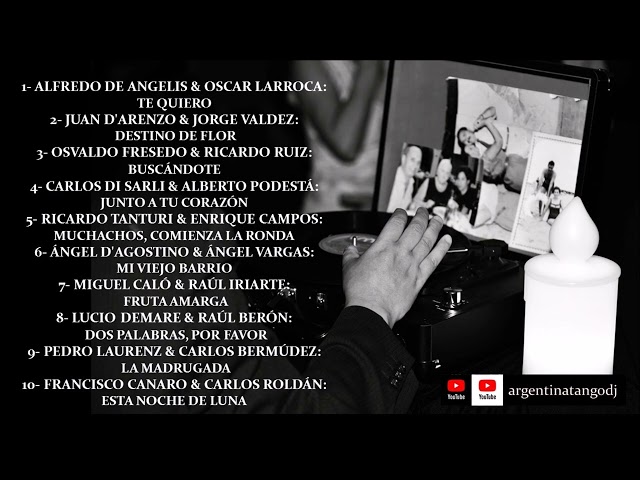 LOS MEJORES TANGOS PARA ESCUCHAR Y BAILAR: DE ANGELIS, D'ARIENZO, FRESEDO, TANTURI, CANARO & OTROS