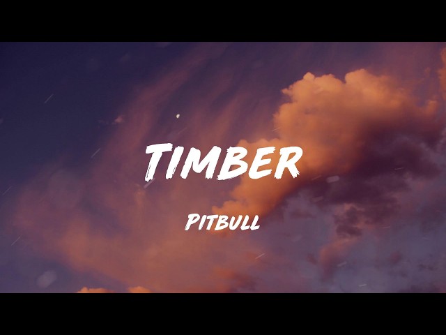 Timber - Pitbull (Lyrics) || Rihanna, Taylor Swift... (Mix Lyrics)